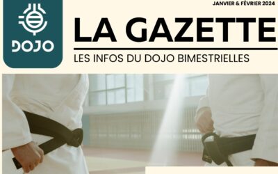 LA GAZETTE DU DOJO – JANVIER/FÉVRIER 2024